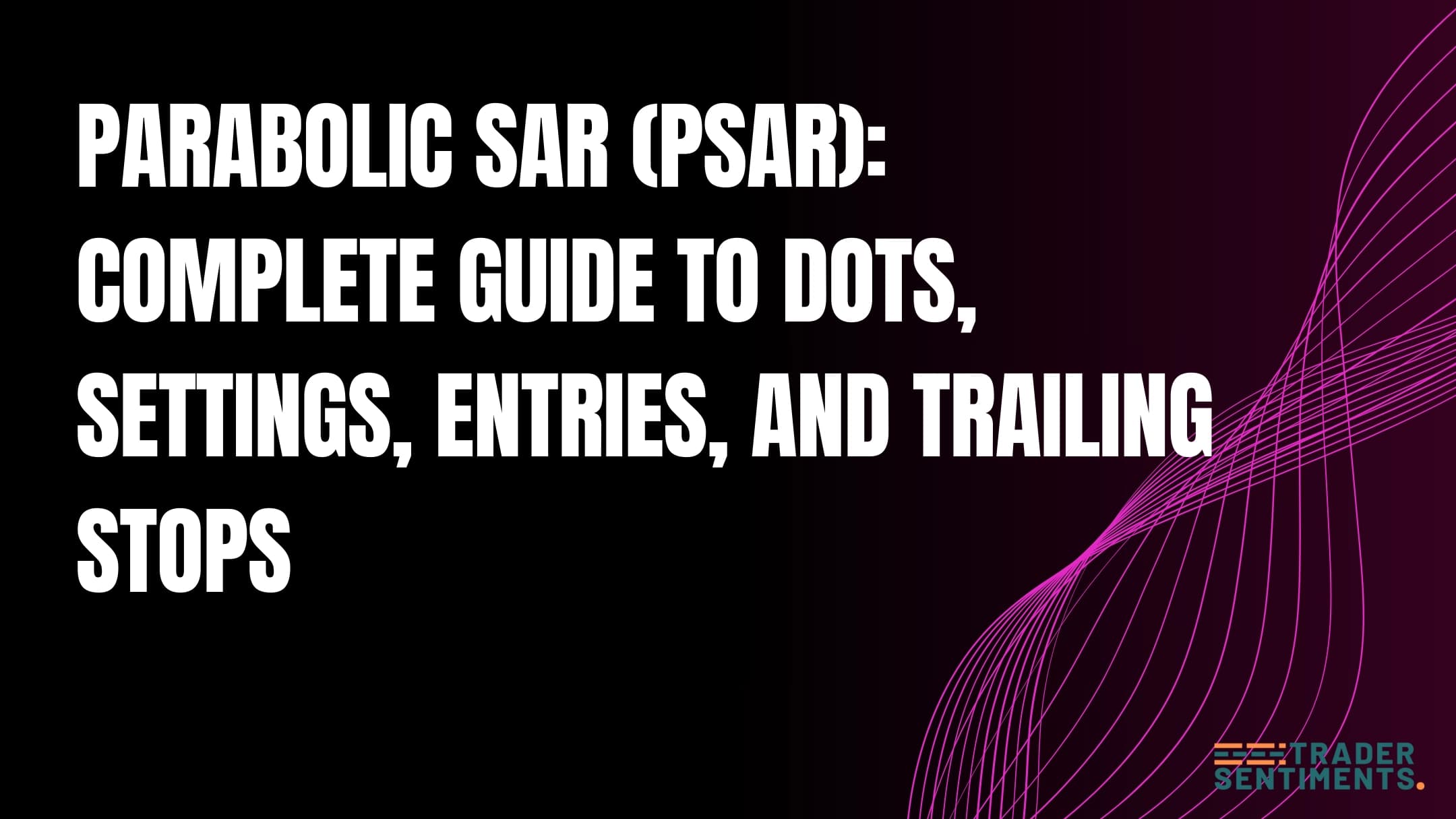 Parabolic SAR (PSAR) trading guide
